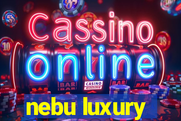 nebu luxury